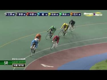 [Ａ級予選] FⅡきむちゃんねる杯  初日5Ｒ ミッドナイト